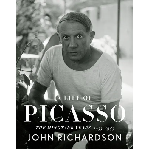 A Life of Picasso IV: The Minotaur Years: 1933-1943 - Hardcover