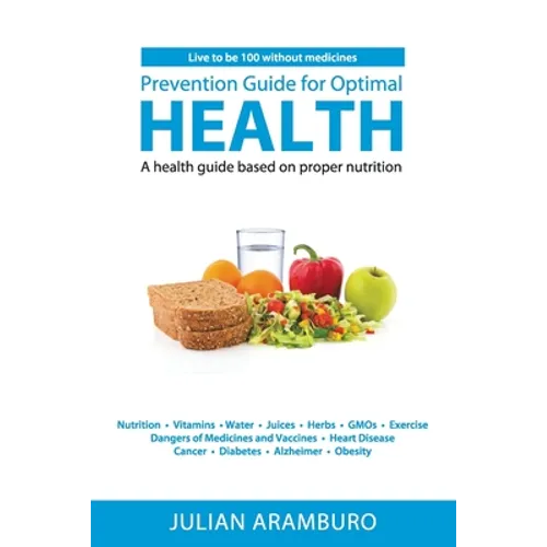 Prevention Guide for Optimal Health: A health guide based on proper nutrition - Paperback
