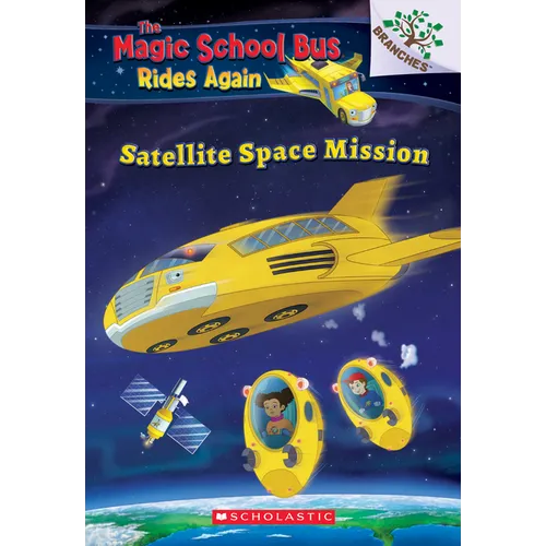 Satellite Space Mission (the Magic School Bus Rides Again): Volume 4 - Paperback