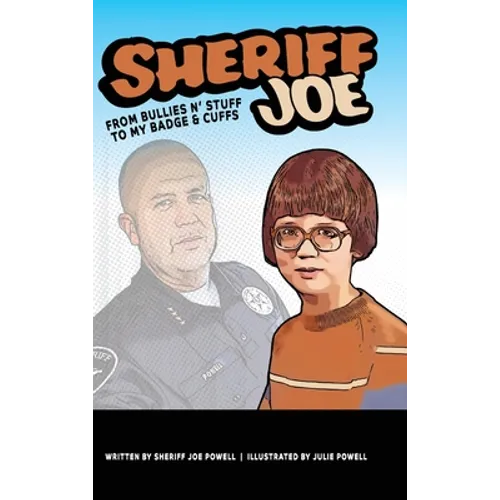 Sheriff Joe: From Bullies N' Stuff to My Badge & Cuffs - Hardcover