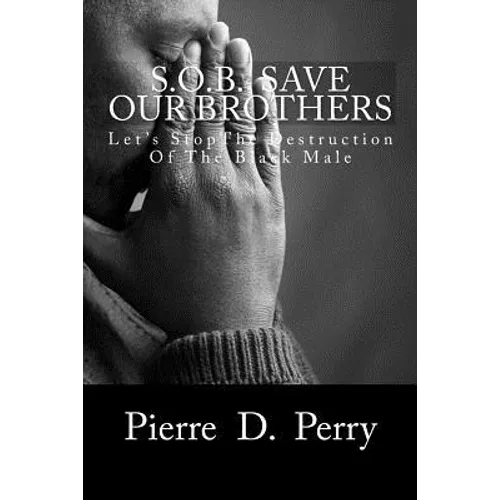 Sob: Save Our Brothers: Let's StopThe Destruction of the Black Male - Paperback