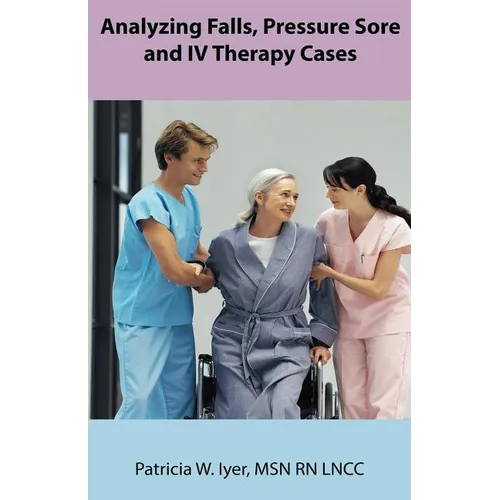 Analyzing Falls, Pressure Sore and IV Therapy Cases - Paperback