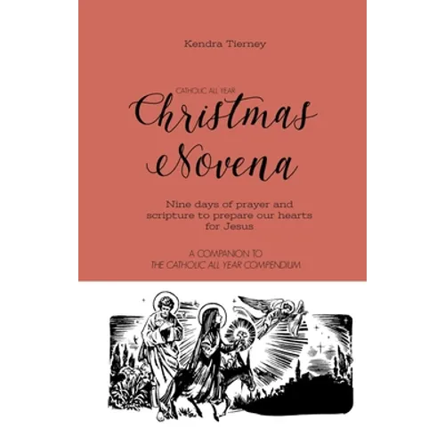 Catholic All Year Christmas Novena: Nine days of prayer and scripture to prepare our hearts for Jesus - Paperback