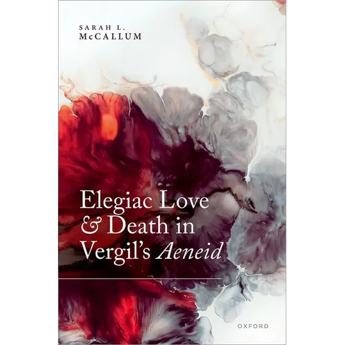 Elegiac Love and Death in Vergil's Aeneid - Hardcover