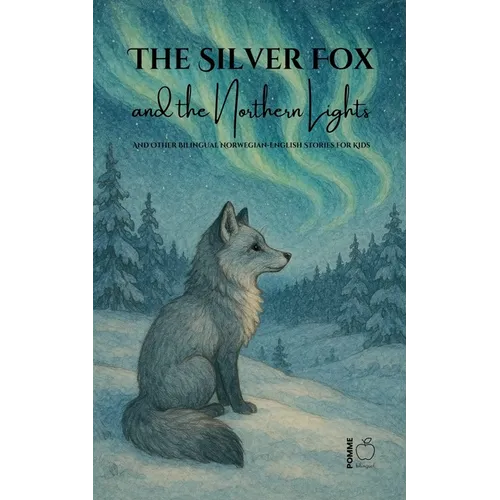 The Silver Fox and the Northern Lights And Other Bilingual Norwegian-English Stories for Kids - Paperback