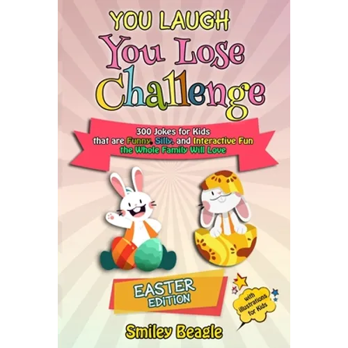 You Laugh You Lose Challenge - Easter Edition: 300 Jokes for Kids that are Funny, Silly, and Interactive Fun the Whole Family Will Love - With Illustr - Paperback