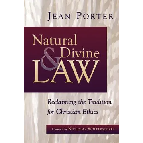 Natural and Divine Law: Reclaiming the Tradition for Christian Ethics - Paperback