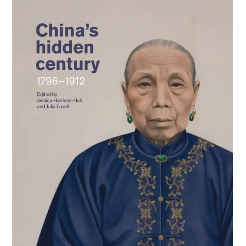 China's Hidden Century: 1796-1912 - Hardcover