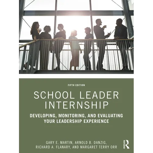 School Leader Internship: Developing, Monitoring, and Evaluating Your Leadership Experience - Paperback
