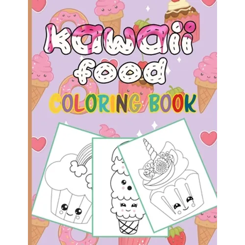 Kawaii Food Coloring Book: 50 Fun and Relaxing Kawaii Colouring Pages For All Ages - Super Cute Food Coloring Book For Kids of all ages - Paperback