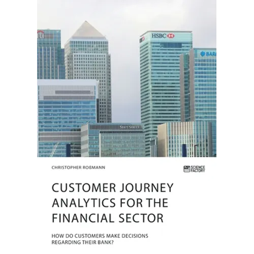 Customer journey analytics for the financial sector. How do customers make decisions regarding their bank? - Paperback