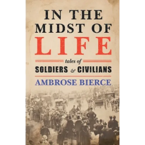 In the Midst of Life: Tales of Soldiers and Civilians - Paperback