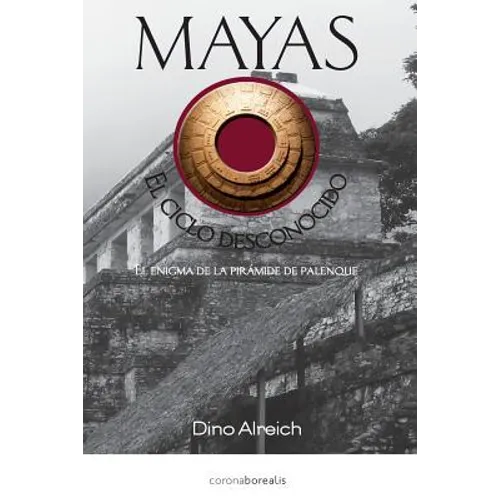 Mayas, El ciclo desconocido: El enigma de la pirámide de Palenque - Paperback