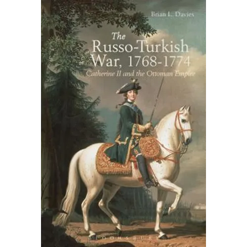The Russo-Turkish War, 1768-1774: Catherine II and the Ottoman Empire - Paperback