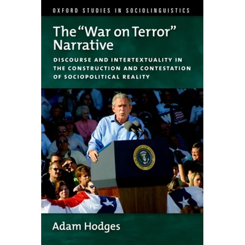 The War on Terror Narrative: Discourse and Intertextuality in the Construction and Contestation of Sociopolitical Reality - Paperback
