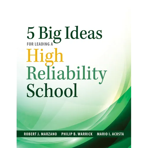 Five Big Ideas for Leading a High Reliability School: (Data-Driven Approaches for Becoming a High Reliability School) - Paperback