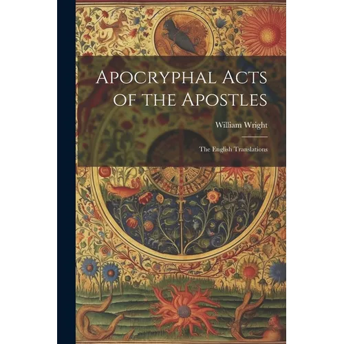 Apocryphal Acts of the Apostles: The English Translations - Paperback