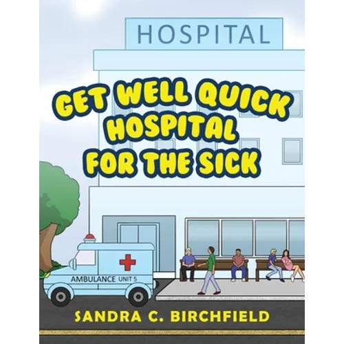 Get Well Quick, Hospital for the Sick - Paperback