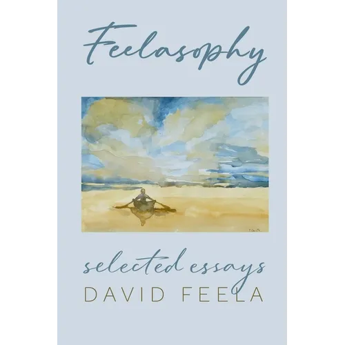 Feelasophy: Selected Essays - Paperback