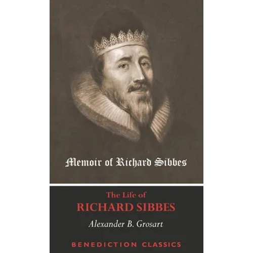 Memoir of Richard Sibbes (The Life of Richard Sibbes) - Hardcover