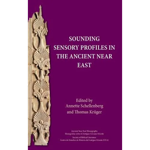 Sounding Sensory Profiles in the Ancient Near East - Hardcover