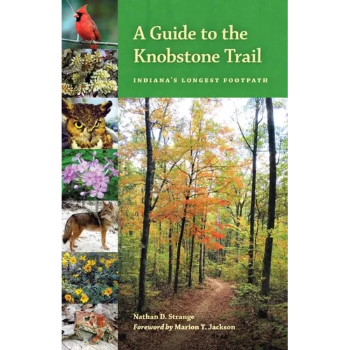 A Guide to the Knobstone Trail: Indiana's Longest Footpath - Paperback