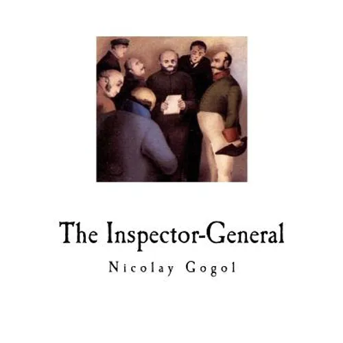 The Inspector-General: A Comedy in Five Acts - Paperback