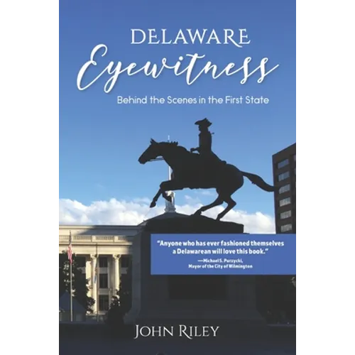 Delaware Eyewitness: Behind the Scenes in the First State - Paperback