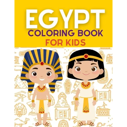 Egypt Coloring Book: Ancient Egypt Coloring Book For Kids With +40 Unique Large Designs of Pharaohs, Pyramids, Sphinxes, Hieroglyphs Symbol - Paperback