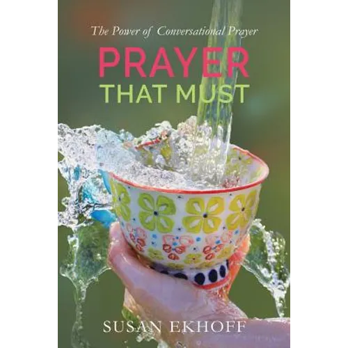Prayer That Must: The Power of Conversational Prayer - Paperback