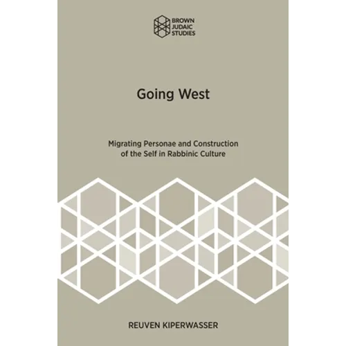 Going West: Migrating Personae and Construction of the Self in Rabbinic Culture - Paperback