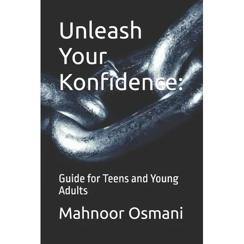 Unleash Your Konfidence: Guide for Teens and Young Adults - Paperback