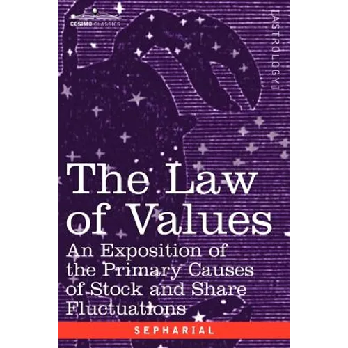 The Law of Values: An Exposition of the Primary Causes of Stock and Share Fluctuations - Paperback
