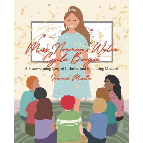 Miss Norman's Water Cycle Boogie: A Heartwarming Story of Inclusion and Embracing Mistakes - Paperback