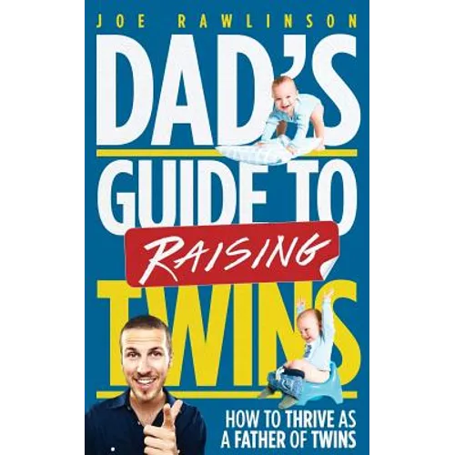 Dad's Guide to Raising Twins: How to Thrive as a Father of Twins - Paperback