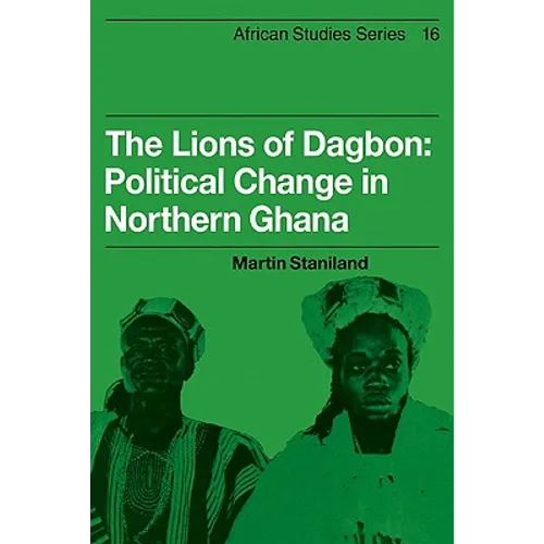 The Lions of Dagbon: Political Change in Northern Ghana - Paperback