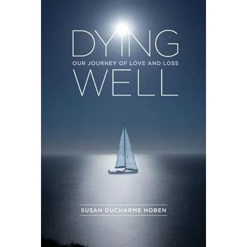 Dying Well: Our Journey of Love and Loss - Paperback