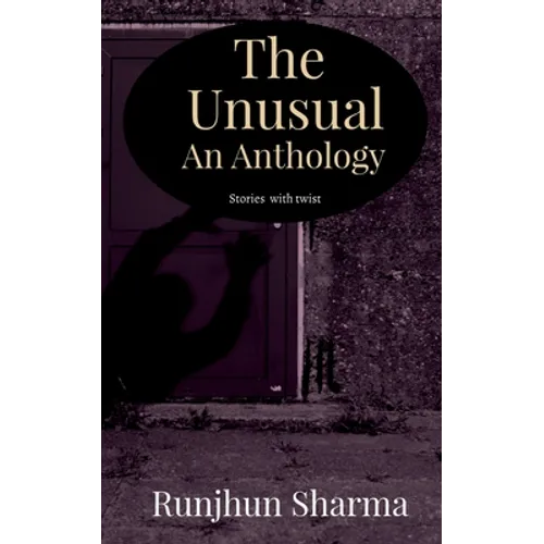 The Unusual An Anthology: Stories with twist - Paperback