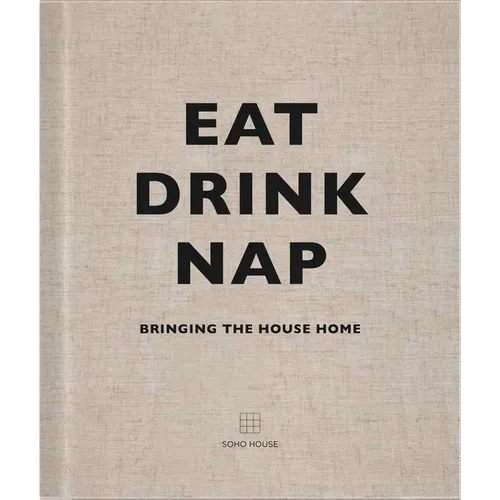 Eat, Drink, Nap: Bringing the House Home - Hardcover