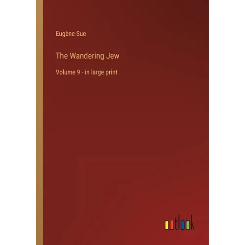 The Wandering Jew: Volume 9 - in large print - Paperback