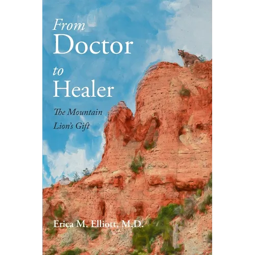 From Doctor to Healer: The Mountain Lion's Gift - Paperback