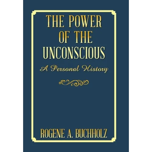 The Power of the Unconscious: A Personal History - Hardcover