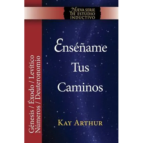 Enséñame Tus Caminos: El Pentateuco - Génesis, Éxodo, Levítico, Números, Deuteronomio / Teach Me Your Ways: The Pentateuch - Genesis, Exodus, Leviticu - Paperback