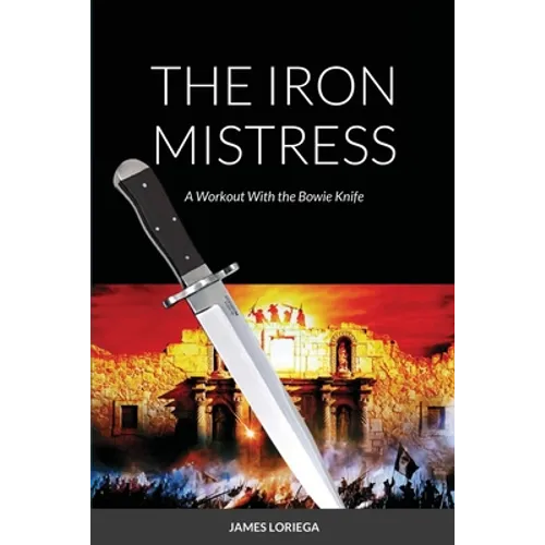 The Iron Mistress: A Workout With the Bowie Knife - Paperback