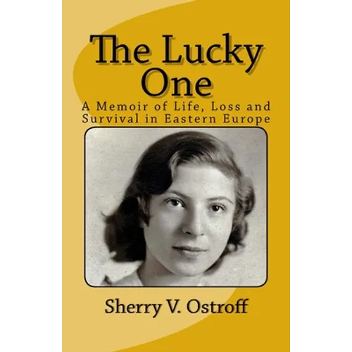 The Lucky One: A Memoir of Life, Loss and Survival in Eastern Europe - Paperback