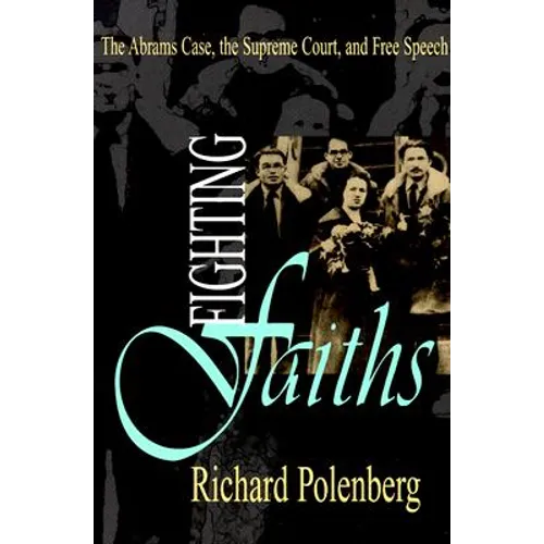 Fighting Faiths: The Abrams Case, the Supreme Court, and Free Speech - Paperback