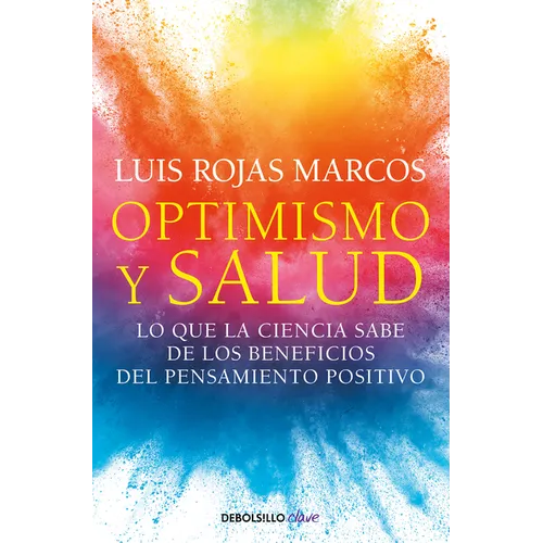 Optimismo Y Salud: Lo Que La Ciencia Sabe de Los Beneficios del Pensamiento Positivo / Optimism and Health. What Science Says about the Benefits... - Paperback