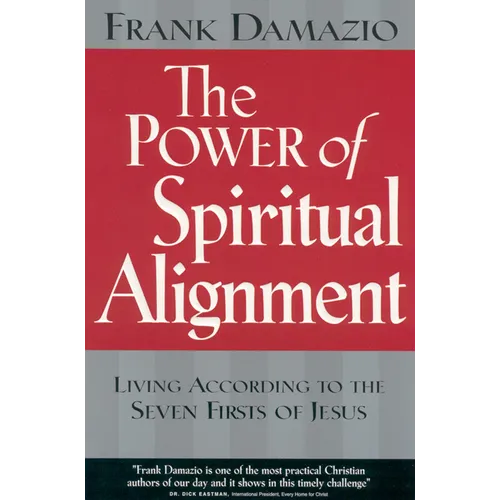 Power of Spiritual Alignment: Living According to the Seven Firsts of Jesus - Paperback