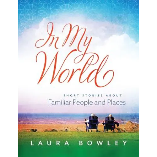 In My World: Short Stories About Familiar People and Places - Paperback