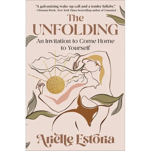 The Unfolding: An Invitation to Come Home to Yourself - Hardcover